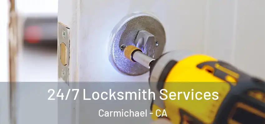  24/7 Locksmith Services Carmichael - CA
