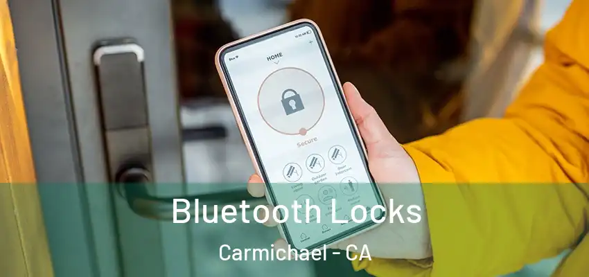  Bluetooth Locks Carmichael - CA