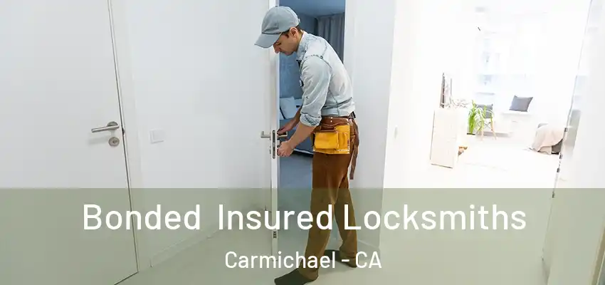  Bonded Insured Locksmiths Carmichael - CA