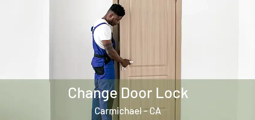  Change Door Lock Carmichael - CA