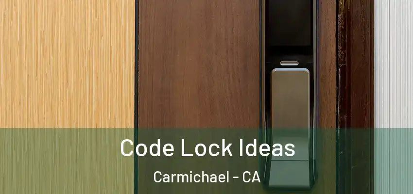  Code Lock Ideas Carmichael - CA