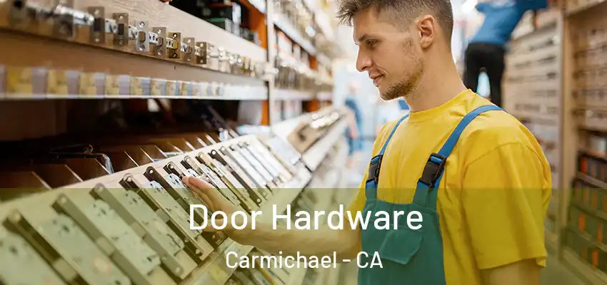  Door Hardware Carmichael - CA
