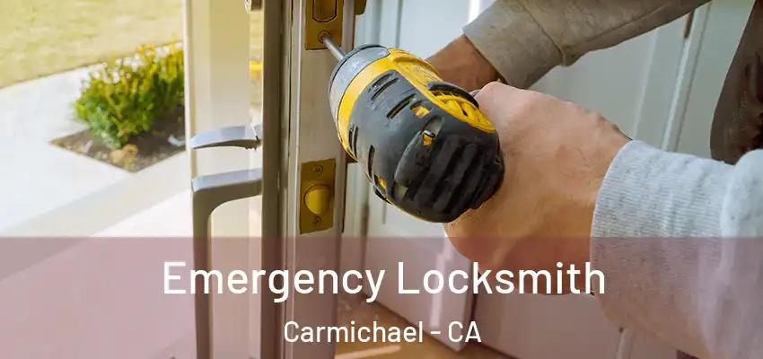  Emergency Locksmith Carmichael - CA