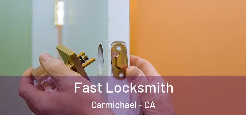  Fast Locksmith Carmichael - CA