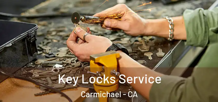  Key Locks Service Carmichael - CA