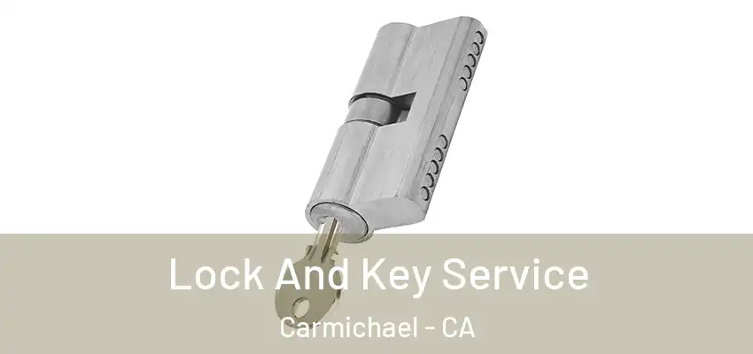  Lock And Key Service Carmichael - CA
