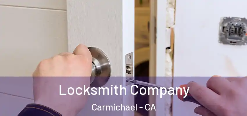  Locksmith Company Carmichael - CA