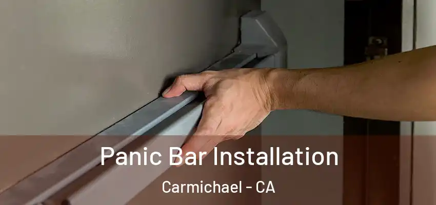  Panic Bar Installation Carmichael - CA