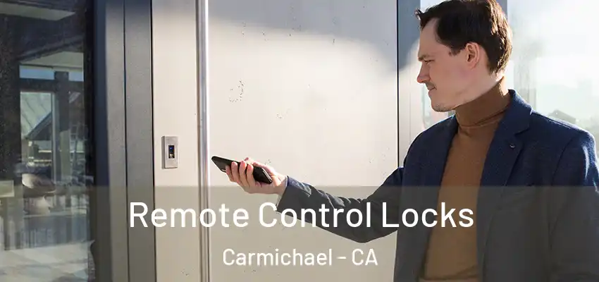  Remote Control Locks Carmichael - CA