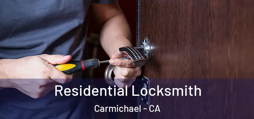  Residential Locksmith Carmichael - CA