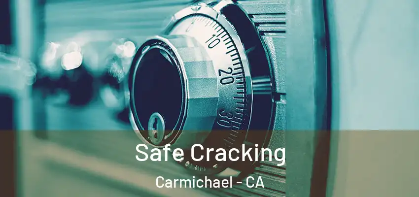  Safe Cracking Carmichael - CA