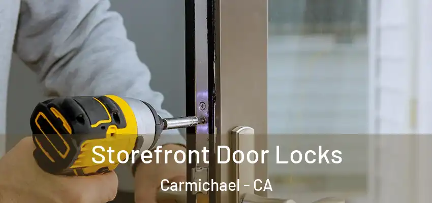  Storefront Door Locks Carmichael - CA