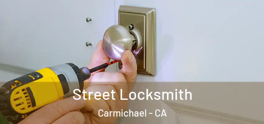  Street Locksmith Carmichael - CA